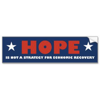Hope is not a strategy for Economic Recovery Bumper Sticker