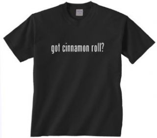 Gildan got cinnamo nroll? T Shirt Novelty T Shirts Clothing
