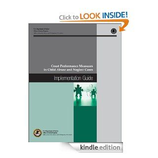 Court Performance Measures in Child Abuse and Neglect Cases Implementation Guide eBook Office of Juvenile Justice and Delinquency Prevention, United States. Dept. of Justice, Office of Justice Programs Kindle Store