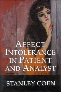 Affect Intolerance in Patient and Analyst (9780765703644) Stanley J. Coen Books