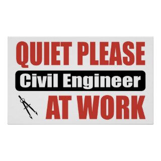 Quiet Please Civil Engineer At Work Posters
