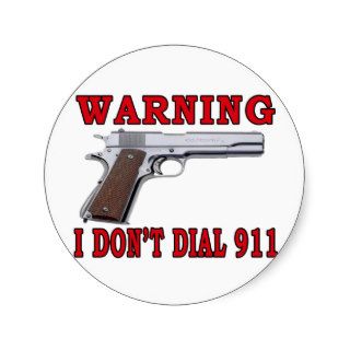 I Don't Dial 911 Stickers