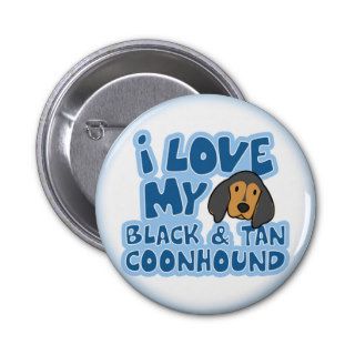 I Love My Black & Tan Coonhound Button