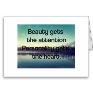 Beauty Gets Attention Personality Gets The Heart Greeting Card