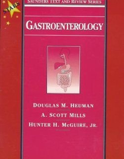 Gastroenterology Douglas M. Heuman MD, Scott Mills MD, Hunter H. McGuire Jr. MD 9780721658643 Books