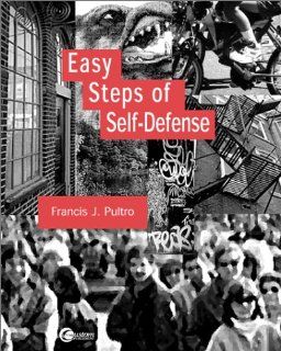 Easy Steps to Self Defense Francis J. Pultro, Constance Ditzel 9780070143623 Books