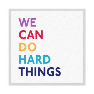 We Can Do Hard Things Canvas Wrapped Print Gallery Wrapped Canvas
