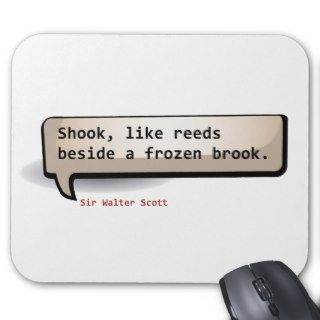 Sir Walter Scott Shook  like reeds beside a Mouse Pads