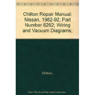 Chilton Repair Manual Nissan, 1982 92; Part Number 8262; Wiring and Vacuum Diagrams; Chilton Books