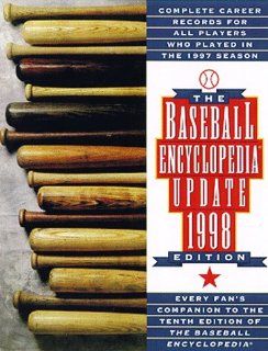 The Baseball Encyclopedia Complete Career Records for All Players Who Played in the 1997 Season (Baseball Encyclopedia Update) Every Fan's Companion to the 1 9780028621487 Books