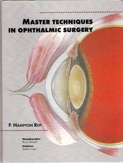 Master Techniques in Ophthalmic Surgery (9780683074109) F. Hampton Roy, Renee Tindall, Nadine Sokol Books