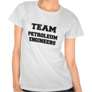 Team Petroleum Engineers T Shirt