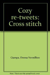 Cozy "re tweets" Cross stitch Donna Vermillion Giampa Books
