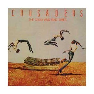 Crusaders   The Good And Bad Times Music