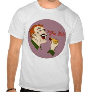 Pie Hole T shirt