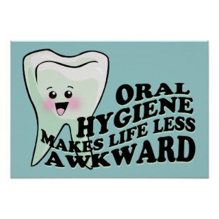Oral Hygiene Makes Life Less Awkward Posters