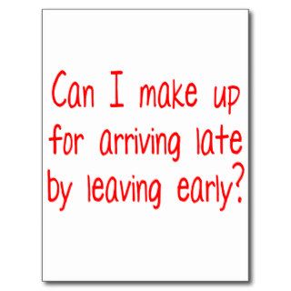 Can I make up for arriving late by leaving early? Postcards