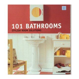 101 Bathrooms Stylish Room Solutions (101 Rooms) Julie Savill 9781592580088 Books