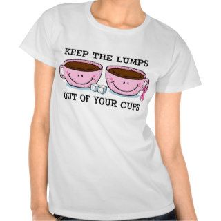Lumps Out of Cups (H) Shirt