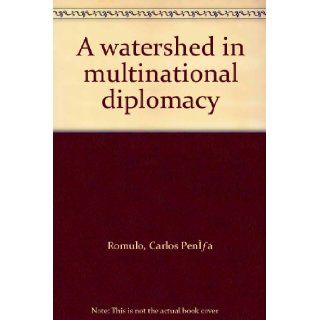 A watershed in multinational diplomacy Carlos Peña Romulo Books