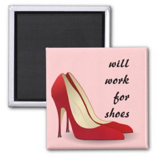 Highly Motivated Will Work for Shoes (Maybe) Refrigerator Magnet