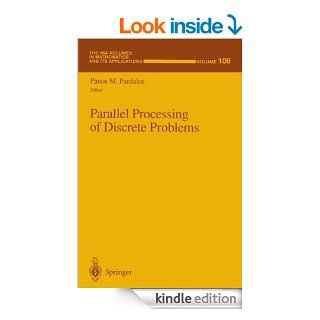 Parallel Processing of Discrete Problems v. 106 (The IMA Volumes in Mathematics and its Applications) eBook Panos M. Pardalos Kindle Store
