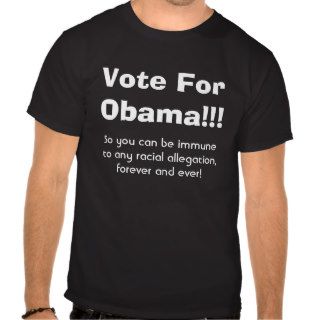 Vote For Obama, So you can be immune T shirts