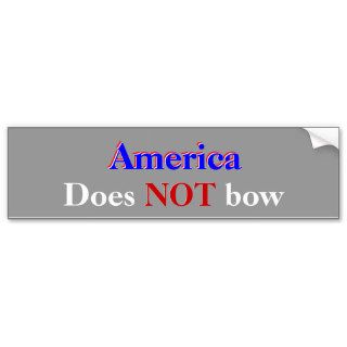 America does not bow bumper stickers
