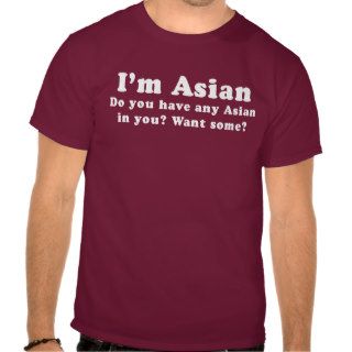 Pickup Lines   IM ASIAN   DO YOU HAVE ASIAN IN YOU Tee Shirt