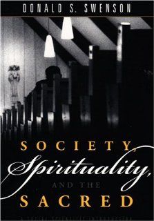 Society, Spirituality, and the Sacred A Social Scientific Introduction, second edition Donald S. Swenson 9781551112428 Books