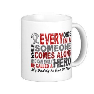 HERO COMES ALONG 1 Daddy BRAIN CANCER T Shirts Mugs