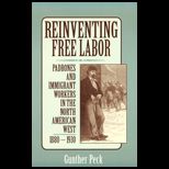 Reinventing Free Labor  Padrones and Immigrant Workers in the North American West, 1880 1930