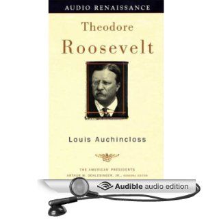 Theodore Roosevelt (Audible Audio Edition) Louis Auchincloss, Ira Claffey Books
