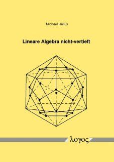 Lineare Algebra nicht vertieft inklusive 129 Aufgaben mit ausfhrlichen Lsungen (German Edition) (9783832531102) Michael Hellus Books