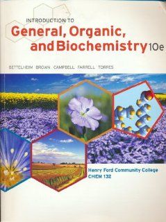 Introduction to General, Organic, and Biochemistry, 10th Edition, HENRY FORD COMMUNITY COLLEGE CHEM 132 Books
