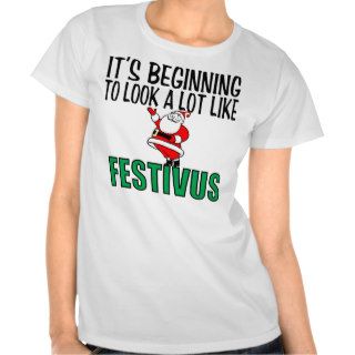 It's Beginning to Look a Lot Like Festivus T Shirt