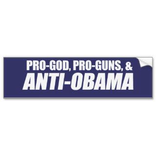 Anti Obama   PRO GOD PRO GUNS ANTI OBAMA Bumpersti Bumper Stickers