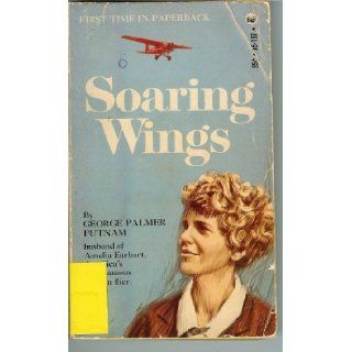 Soaring Wings   A Biography of Amelia Earhart George Palmer Putnam Books