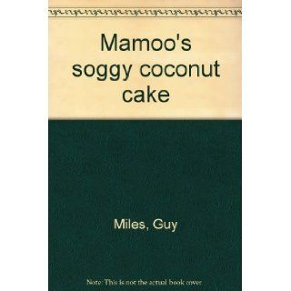 Mamoo's soggy coconut cake Guy Miles Books