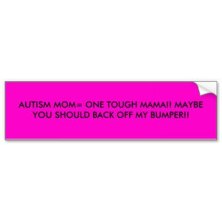 AUTISM MOM ONE TOUGH MAMA MAYBE YOU SHOULD BBUMPER STICKER