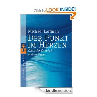 Der Punkt im Herzen Quell der Freude in meiner Seele (German Edition) eBook Michael Laitman, Christina Schubert Kindle Store