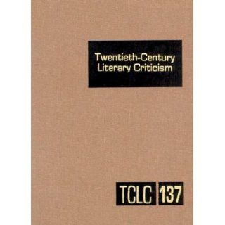 Twentieth Century Literary Criticism, Vol. 137 Janet Witalec 9780787670368 Books