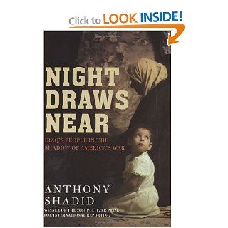 Night Draws Near Iraq's People in the Shadow of America's War (9780805076028) Anthony Shadid Books
