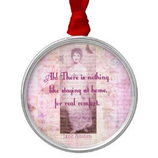 Famous Jane Austen quote about home sweet home Ornament