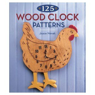125 Wood Clock Patterns Joyce Novak 9781402722615 Books