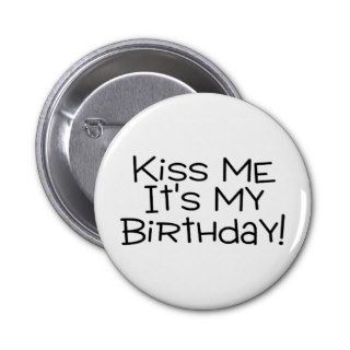 Kiss Me Its My Birthday Pin