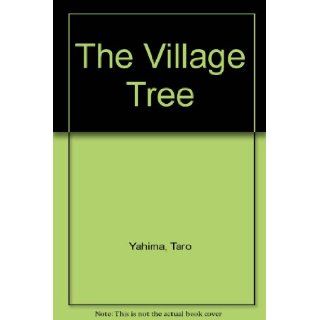 The Village Tree Taro Yashima 9780670746972 Books