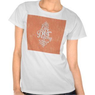 Funny Life Is Peachy Girly Peach And White Desig T Shirt