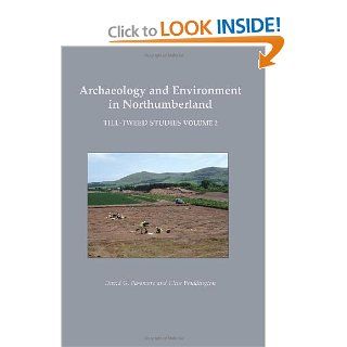 Archaeology and Environment in Northumberland Till Tweed Studies Volume 2 (Twill Tweed Studies) (9781842174470) D. G. Passmore, Clive Waddington, Tim Gates, Peter Marshall Books
