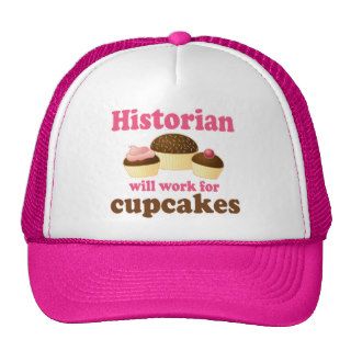 Funny Work For Cupcakes Historian Hat